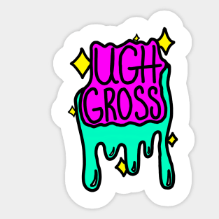 Ugh, Gross. Sticker